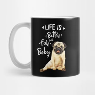 Pug, Life in better with fur baby Mug